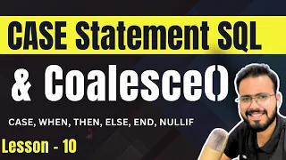 SQL Case Statement WHEN THEN ELSE END with Coalesce NullIf in SQL Complete Course 2055