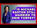 Is Michael Easton Still Married To Erin Torpey - Soap Opera Insider