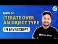 How to Iterate Over An Object Type in JavaScript Newton School