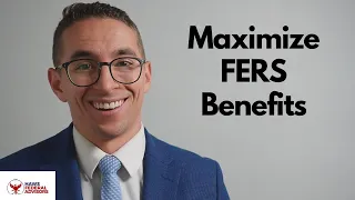 How to Maximize Your FERS Benefits in 2025
