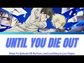 Lagu Ninja Vs. Gokudo Ending - Until You Die Out with lyrics