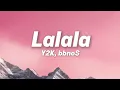 Download Lagu Y2K, bbno$ - Lalala (Lyrics  Lyric Video) Letra