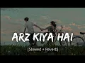 Lagu Arz Kiya Hai [Slowed+Reverb] | Anuv Jain | Coke Studio | Lofi | Revibe