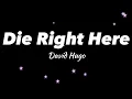 Download Lagu Die Right Here - David Hugo (Lyrics)