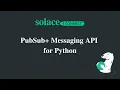 Solace Connect PubSub Messaging API For Python