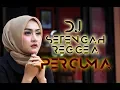 Download Lagu DJ SETENGAH REGGEA {PERCUMA} || Lagu tik tok TERBARU