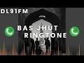 Bas Jhut | DL91FM | Seedhe maut | Ringtone