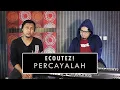 Download Lagu Ecoutez - Percayalah | ACOUSTIC COVER by Sanca Records