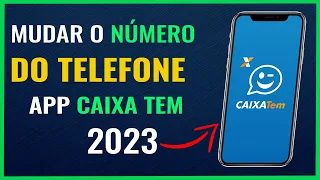 Como Mudar o Número do Telefone no Caixa Tem | 2022