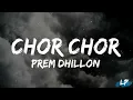 Chor Chor (Lyrics Video) Prem Dhillon | LIMITLESS | Rass | Latest Punjabi Songs 2023 Lyrical punjab