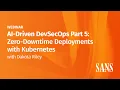 AI Driven DevSecOps Part 5 Zero Downtime Deployments with Kubernetes