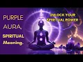 SPIRITUAL meaning of PURPLE AURA Unlock power