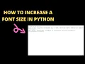 how to increase a font size in python IDLE python me font size kese increase kare