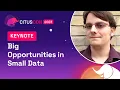 KEYNOTE Big Opportunities in Small Data Citus Con An Event for Postgres 2023