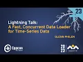 Lightning Talk A Fast Concurrent Data Loader for Time-Series Data - Glenn Philen