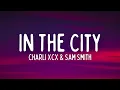 Download Lagu Charli XCX - In The City (Lyrics) ft. Sam Smith