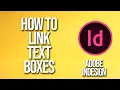 How To Link Text Boxes Adobe InDesign Tutorial