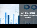 2022 AP Statistics FRQ 1 Solution