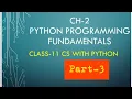 Python Class-11 Ch-2 Python Programming Fundamentals Part-3