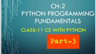 Python Class-11 Ch-2 Python Programming Fundamentals Part-3