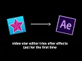 star editor tries after effects ae for the first time
