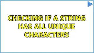 Checking if a string has all unique characters 2 Solutions