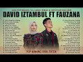 Download Lagu David Iztambul Ft Fauzana Full Album - Pop Minang Terbaik \u0026 Terpopuler 2023 Viral TikTok
