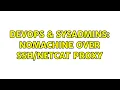 DevOps SysAdmins NoMachine over proxy 2 Solutions