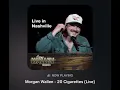 20 cigarettes - Morgan Wallen live from the Pinnacle, Nashville TN 