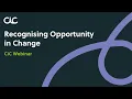 CiC Webinar Recognising Opportunity in Change