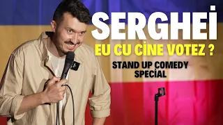 SERGHEI | EU CU CINE VOTEZ ? | STAND UP COMEDY SPECIAL