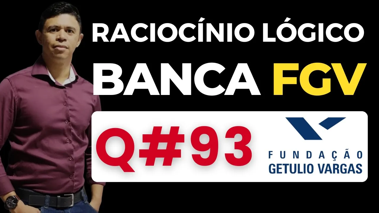 Questão 93📌Raciocínio Lógico📚 Banca #fgv #cnu #concursospublicos RLM PARA CONCURSOS BANCA FGV