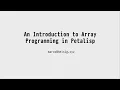An Introduction to Array Programming in Petalisp