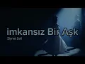 Ziynet Sali - İmkansız Bir Aşk ( sözleri )
