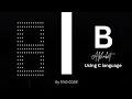 Alphabet B in pattern using for loop in C language Star pattern programs FIND CODE