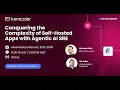Webinar Conquering the Complexity of Self-Hosted Apps with Agentic AI SRE