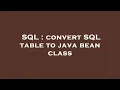 SQL convert SQL table to java bean class
