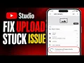 How to Fix YouTube Studio Upload Stuck on Processing Will Begin Shortly Won t Upload