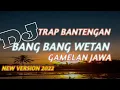 Download Lagu DJ TRAP BANG BANG WETAN GAMELAN BANTENGAN (version) GIYUT ARCD terbaru 2022