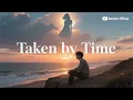 Download Lagu Taken by Time - IbenkArt (Official Music Lyrics)