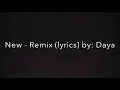 Daya - new (Remix) {Lyrics}