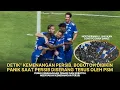 DETIK” GBLA DIBIKIN GEMPA, MERAYAKAN PERSIB PUNCAK’I KLASEMEN SUPER LEAGUE