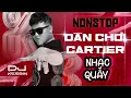 Download Lagu NONSTOP 2023 DÂN CHƠI CARTIER - DJ KEEBIN || NHẠC QUẪY CHO DÂN CHƠI VỀ ĐÊM CĂNG CỰC