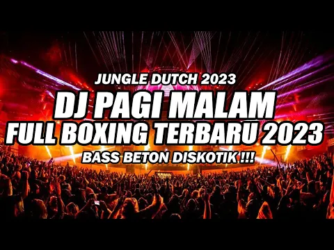 Download MP3 JUNGLE DUTCH BOXING 2023 !!! DJ MALAM PAGI FULL BOXING BASS BETON TERBARU 2023 Ft @BOCAHDUGEM