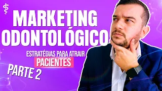 Marketing para Dentistas - Estratégias Práticas Para Atrair Pacientes - PARTE 2