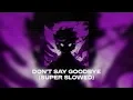 Download Lagu DON'T SAY GOODBYE (SUPER SLOWED)
