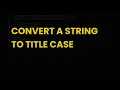 Convert a string to title case