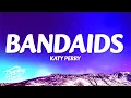 Katy Perry - bandaids (Lyrics)
