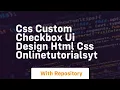 Css custom checkbox ui design html css onlinetutorialsyt