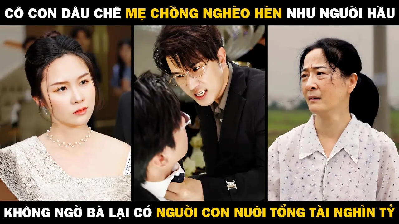 Outline Video Con Dâu Chê Mẹ Chồng Nghèo Coi Như Người Hầu, Không Ngờ Bà Lại Có Người Con Nuôi Tổng Tài Nghìn Tỷ